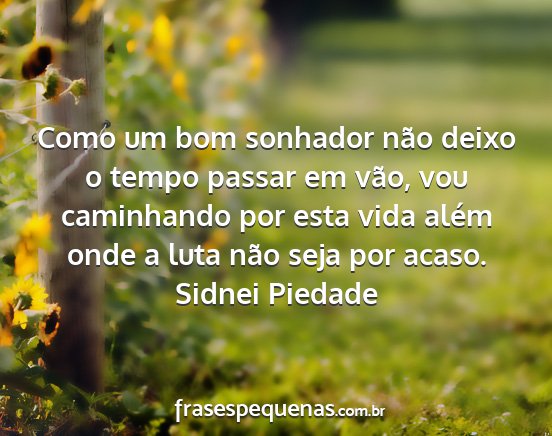 Sidnei Piedade - Como um bom sonhador não deixo o tempo passar em...