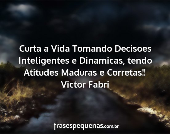 Victor Fabri - Curta a Vida Tomando Decisoes Inteligentes e...