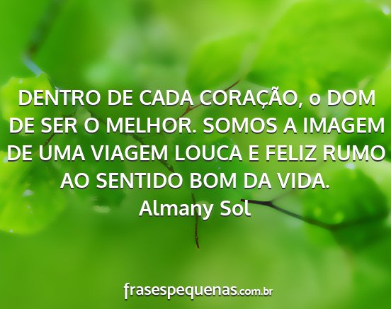 Almany Sol - DENTRO DE CADA CORAÇÃO, o DOM DE SER O MELHOR....