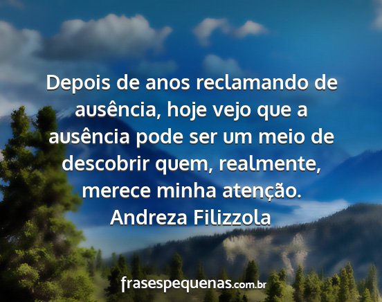 Andreza Filizzola - Depois de anos reclamando de ausência, hoje vejo...