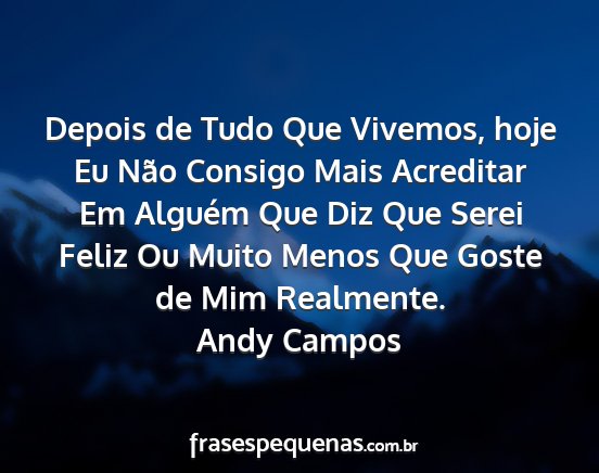 Andy Campos - Depois de Tudo Que Vivemos, hoje Eu Não Consigo...