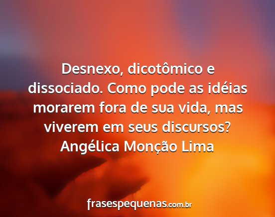 Angélica Monção Lima - Desnexo, dicotômico e dissociado. Como pode as...