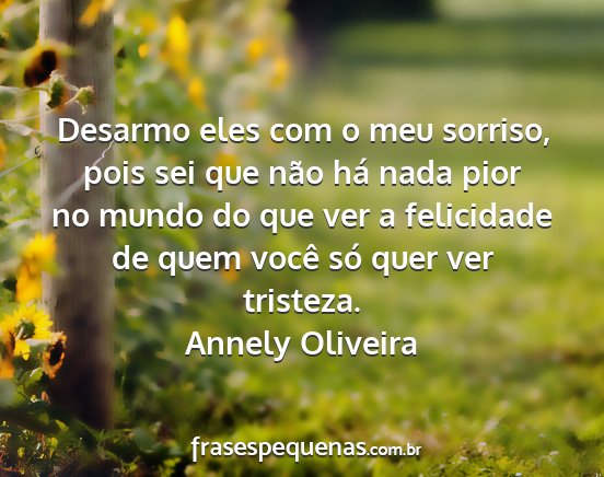 Annely Oliveira - Desarmo eles com o meu sorriso, pois sei que não...
