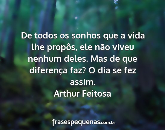 Arthur Feitosa - De todos os sonhos que a vida lhe propôs, ele...