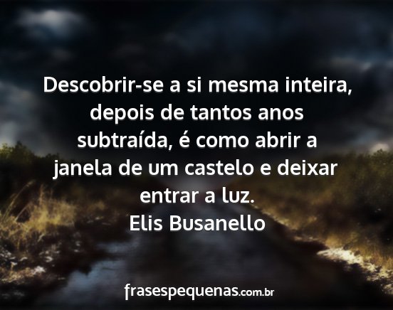 Elis Busanello - Descobrir-se a si mesma inteira, depois de tantos...