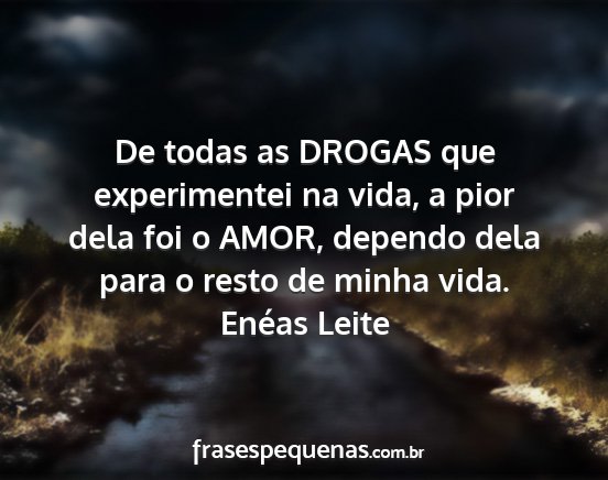 Enéas Leite - De todas as DROGAS que experimentei na vida, a...