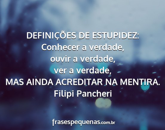 Filipi Pancheri - DEFINIÇÕES DE ESTUPIDEZ: Conhecer a verdade,...