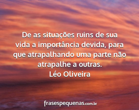 Léo Oliveira - De as situações ruins de sua vida a...