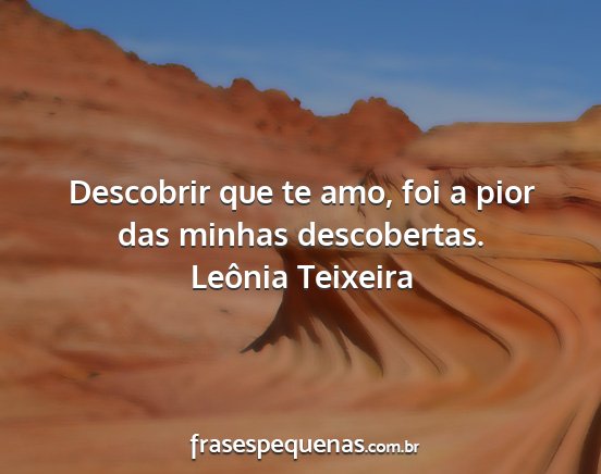 Leônia Teixeira - Descobrir que te amo, foi a pior das minhas...