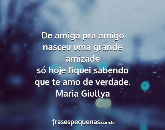Maria Giullya - De amiga pra amigo nasceu uma grande amizade só...
