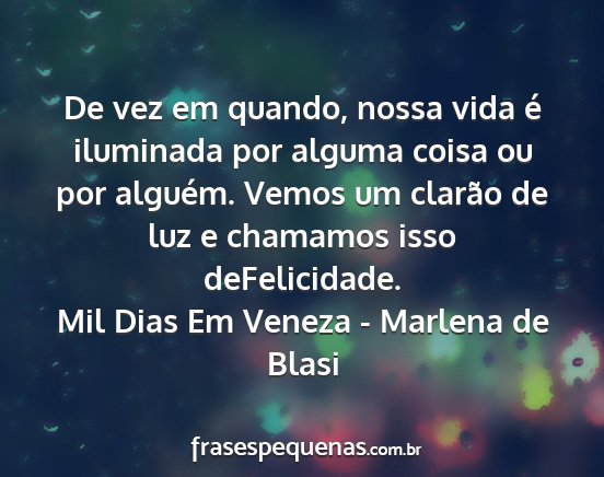 Mil Dias Em Veneza - Marlena de Blasi - De vez em quando, nossa vida é iluminada por...