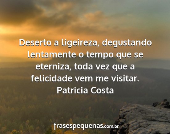 Patricia Costa - Deserto a ligeireza, degustando lentamente o...