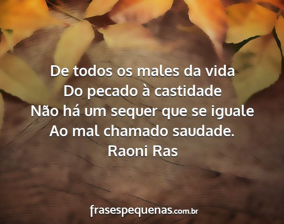 Raoni Ras - De todos os males da vida Do pecado à castidade...