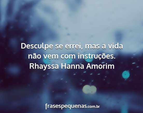 Rhayssa Hanna Amorim - Desculpe se errei, mas a vida não vem com...