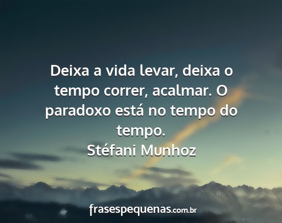 Stéfani Munhoz - Deixa a vida levar, deixa o tempo correr,...