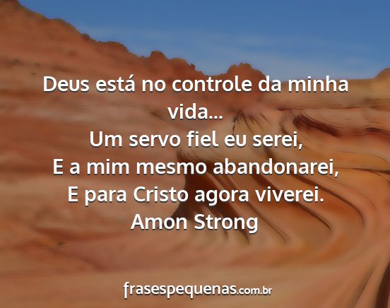 Amon Strong - Deus está no controle da minha vida... Um servo...