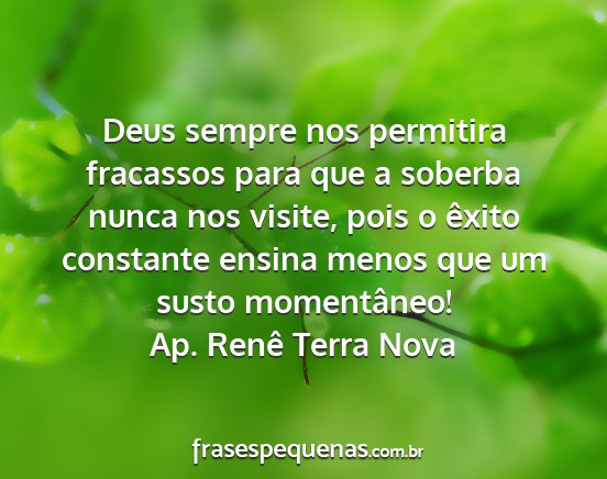 Ap. Renê Terra Nova - Deus sempre nos permitira fracassos para que a...