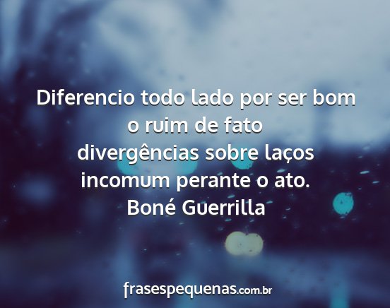 Boné Guerrilla - Diferencio todo lado por ser bom o ruim de fato...