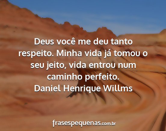 Daniel Henrique Willms - Deus você me deu tanto respeito. Minha vida já...
