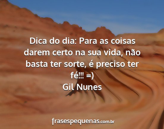 Gil Nunes - Dica do dia: Para as coisas darem certo na sua...