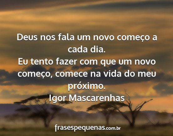 Igor Mascarenhas - Deus nos fala um novo começo a cada dia. Eu...