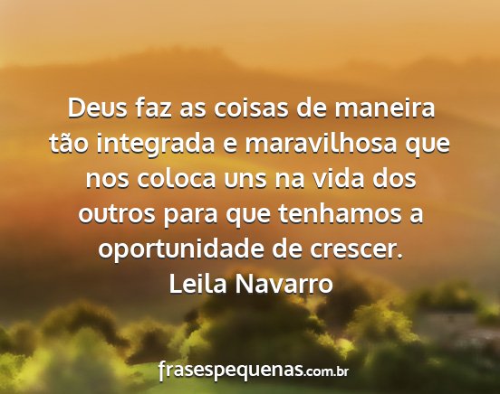 Leila Navarro - Deus faz as coisas de maneira tão integrada e...