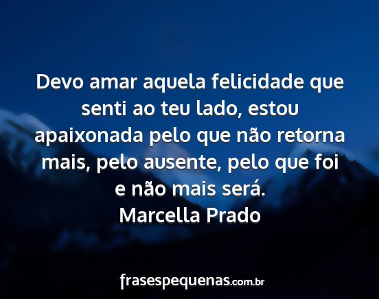 Marcella Prado - Devo amar aquela felicidade que senti ao teu...