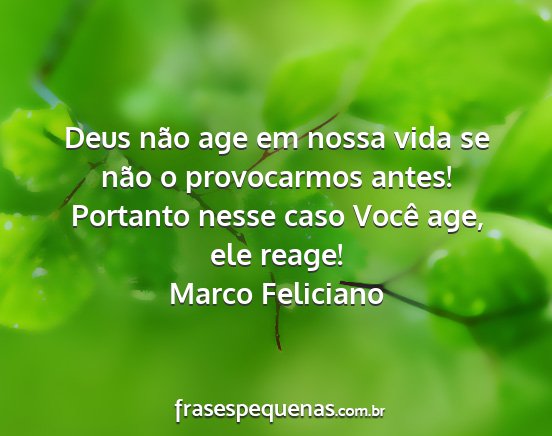 Marco Feliciano - Deus não age em nossa vida se não o provocarmos...