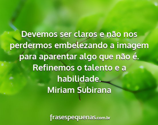 Miriam Subirana - Devemos ser claros e não nos perdermos...