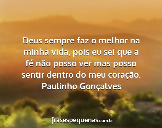 Paulinho Gonçalves - Deus sempre faz o melhor na minha vida, pois eu...