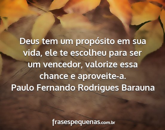 Paulo Fernando Rodrigues Barauna - Deus tem um propósito em sua vida, ele te...