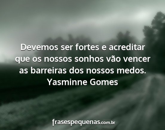 Yasminne Gomes - Devemos ser fortes e acreditar que os nossos...