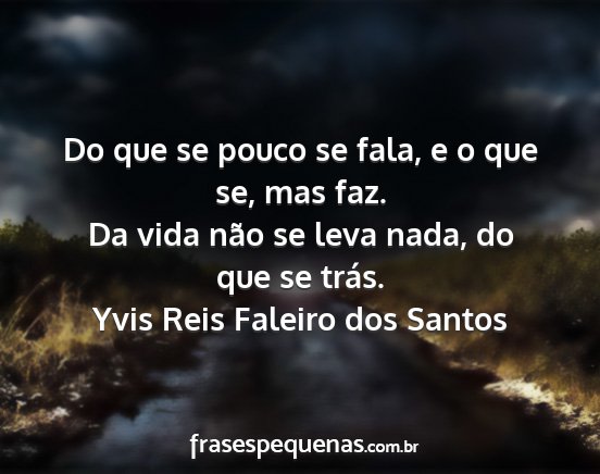 Yvis Reis Faleiro dos Santos - Do que se pouco se fala, e o que se, mas faz. Da...