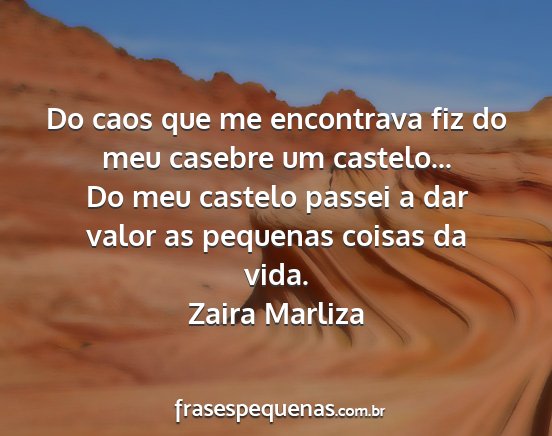 Zaira Marliza - Do caos que me encontrava fiz do meu casebre um...