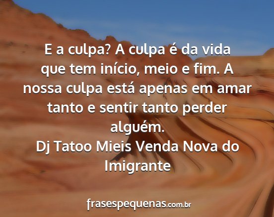 Dj Tatoo Mieis Venda Nova do Imigrante - E a culpa? A culpa é da vida que tem início,...