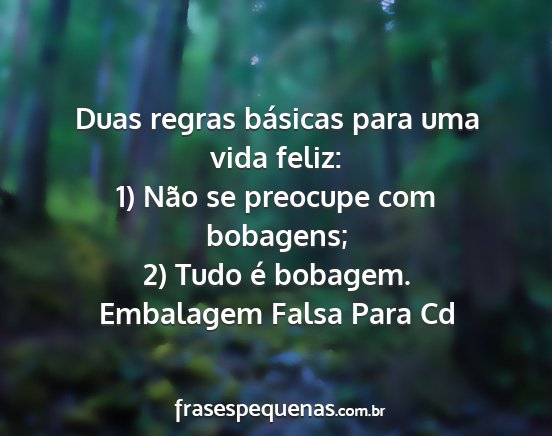 Embalagem Falsa Para Cd - Duas regras básicas para uma vida feliz: 1) Não...