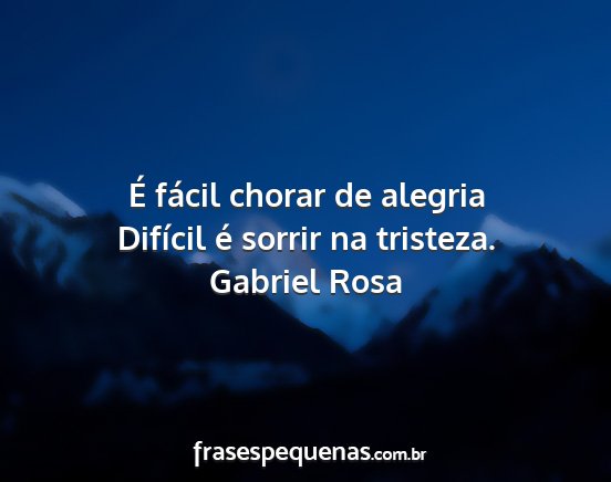 Gabriel Rosa - É fácil chorar de alegria Difícil é sorrir na...