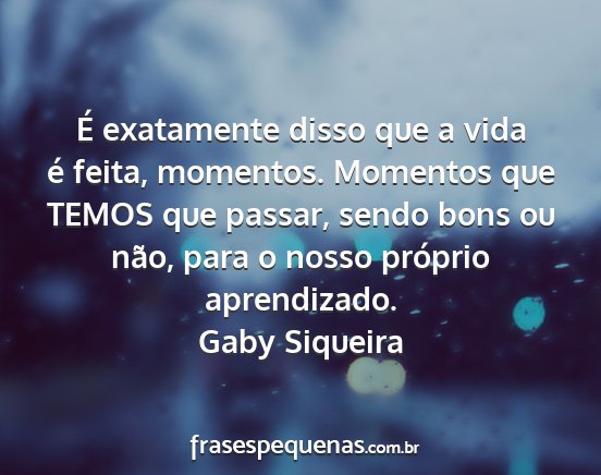 é Exatamente Disso Que A Vida é Feita