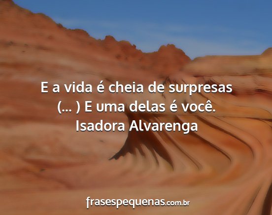 Isadora Alvarenga - E a vida é cheia de surpresas (... ) E uma delas...