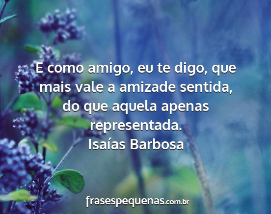 Isaías Barbosa - E como amigo, eu te digo, que mais vale a amizade...