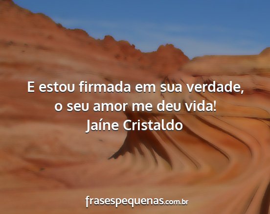 Jaíne Cristaldo - E estou firmada em sua verdade, o seu amor me deu...