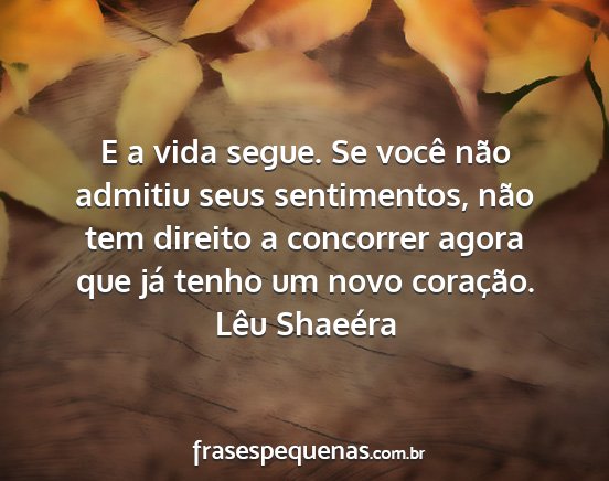 Lêu Shaeéra - E a vida segue. Se você não admitiu seus...