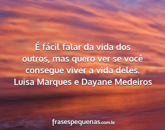 Luisa Marques e Dayane Medeiros - É fácil falar da vida dos outros, mas quero ver...