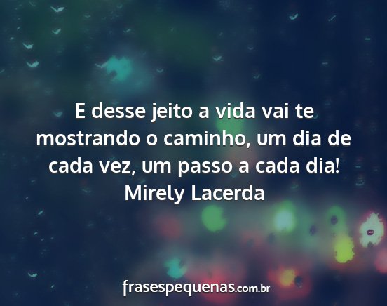 Mirely Lacerda - E desse jeito a vida vai te mostrando o caminho,...