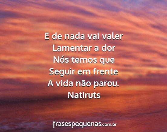 Natiruts - E de nada vai valer Lamentar a dor Nós temos que...