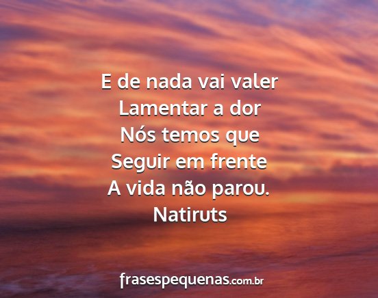 Natiruts - E de nada vai valer Lamentar a dor Nós temos que...