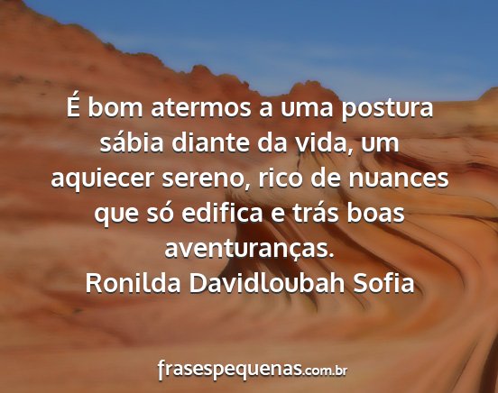 Ronilda Davidloubah Sofia - É bom atermos a uma postura sábia diante da...