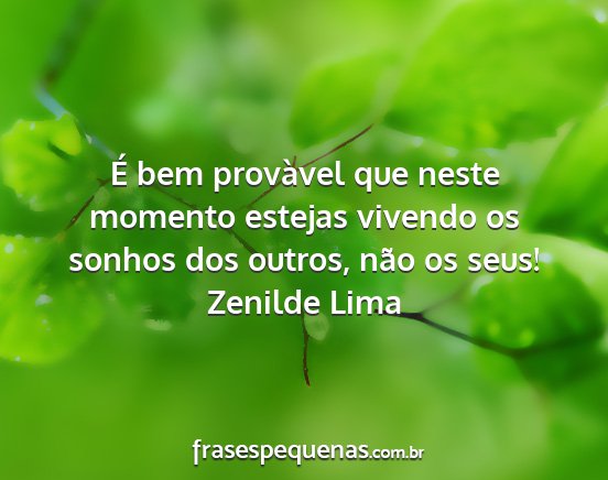 Zenilde Lima - É bem provàvel que neste momento estejas...