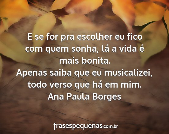 Ana Paula Borges - E se for pra escolher eu fico com quem sonha, lá...