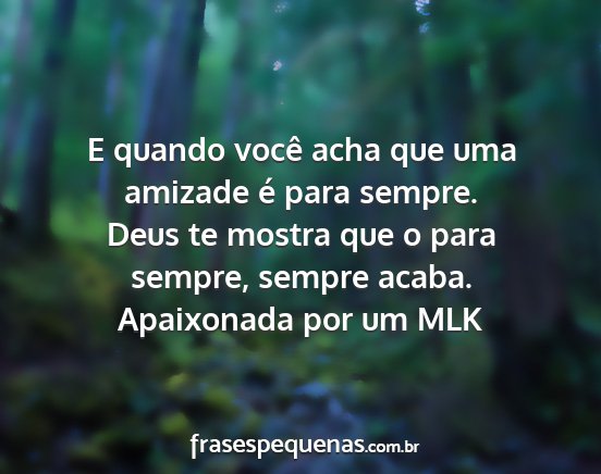 Apaixonada por um MLK - E quando você acha que uma amizade é para...